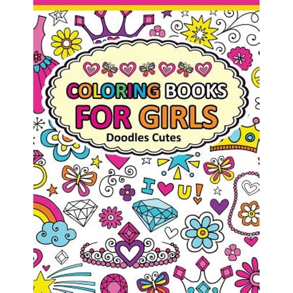 Coloring Book for Girls Doodle Cutes: The Really Best Relaxing Colouring Book for Girls 2017 (Cute, Animal, Dog, Cat, Elephant, Rabbit, Owls, Bears, K