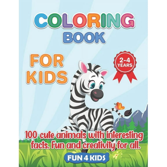 Coloring Book for Kids 2- 4 Years- 100 Cute Animals.: 100 Animal Drawings Wth Interesting Facts.Zoo Animals, Pets, Birds, Insects, Reptiles, Sea Creatures.Educational and Fun, for Early Learning.Presc