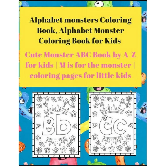 Coloring Book for Kids: Alphabet Monster Coloring Book for Kids: Cute Monster ABC Book By A-Z For Kids - M is for the monster - Coloring pages for little Kids (Paperback)