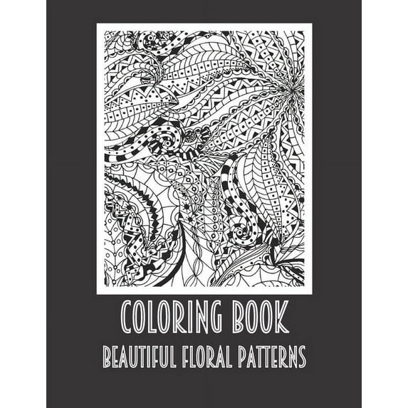 Coloring Book Patterns: FLOWERS TO COLOR A4 Adults Kids Coloring Book Floral Patterns Luxurious MATTE Cover 40 One-Sided, (Paperback)