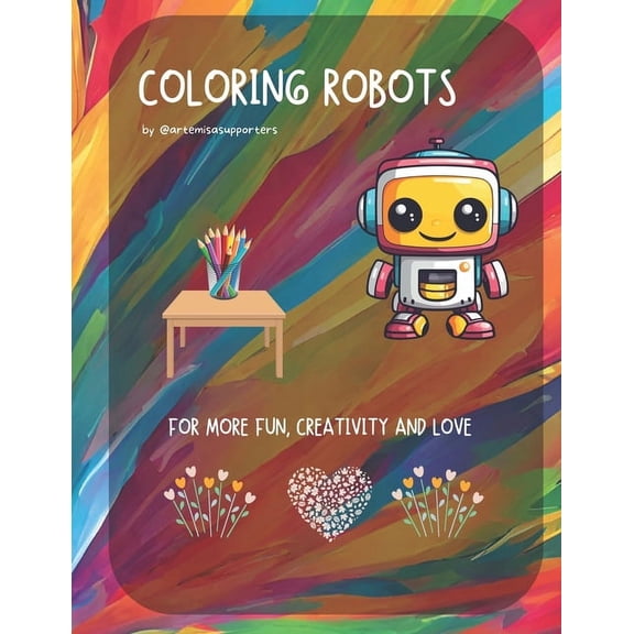 Coloring Book Robots for Kids and Adults: Adorable and fun images of Robots to color.: We love Robots: Cute illustration, (Paperback)