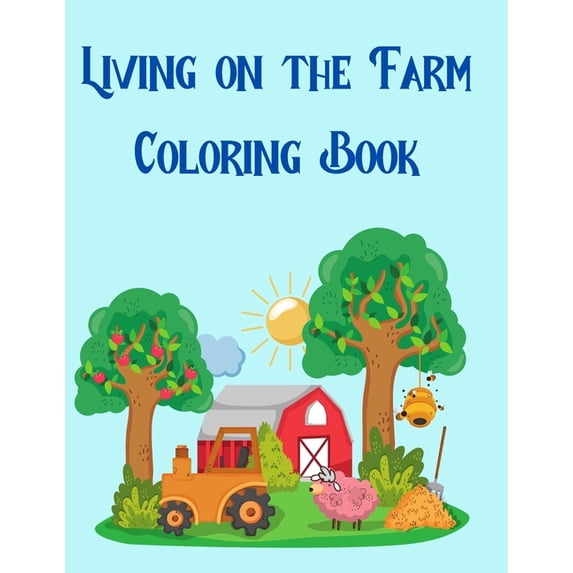 Coloring Book Series - A Journal of the Living on the Farm Coloring Book: 50 Relaxing Farm Animal Designs, A Fun Coloring Gift Book, Great for Children and Litt, (Paperback)