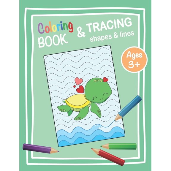 Coloring Book and Tracing Shapes & Lines Ages 3+: Fun Learning Activity Book for Preschoolers and Kindergarten Kids Tracing Practice and Basic Pen Handling Easy shapes and cute illustrations for small