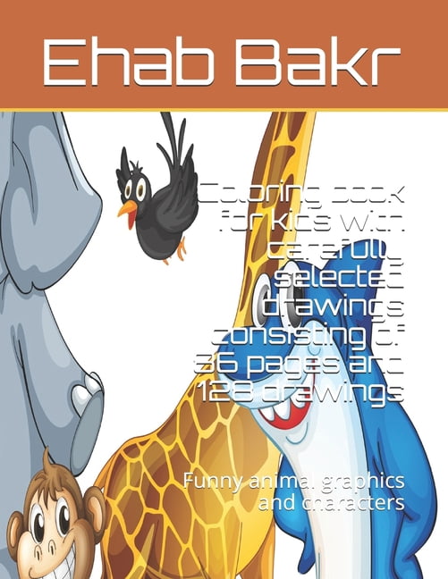 Coloring Book: Coloring book for kids with carefully selected drawings consisting of 86 pages and 128 drawings : Funny animal graphics and characters (Series #2) (Paperback)