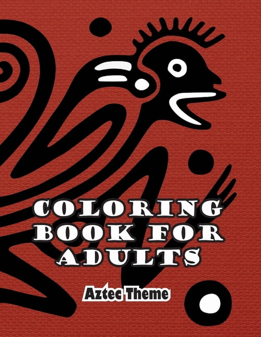Coloring Book for Adults: Aztec Theme, (Paperback)