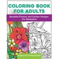 thumbnail image 1 of Pre-Owned Coloring Book for Adults: Beautiful Flowers and Garden Designs - Giant Adult Coloring Book with Stress Relieving Designs for Relaxation Paperback, 1 of 1