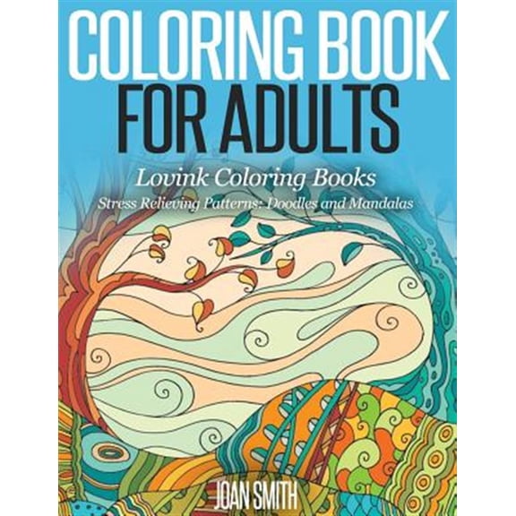 Coloring Book for Adults Stress Relieving Patterns : Doodles and Mandalas