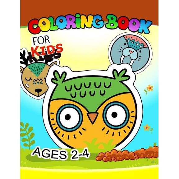 Coloring Book for Kids Ages 2-4: Coloring Book for Kids Ages 2-4: Cute Animlas, Owl, Wolf, Fox, Cat, Raccoon, Rabbit and more (Paperback)