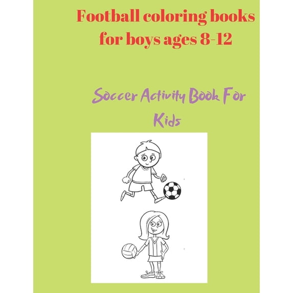 Coloring Book for Kids Football coloring books for boys ages 8-12: Soccer Activity Book For Kids, (Paperback)