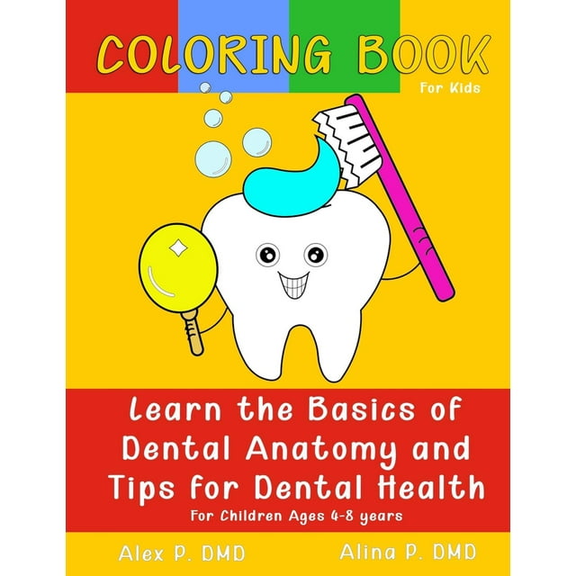 Coloring Book for Kids: Learn the Basics of Dental Anatomy and Tips for Dental Health: For Children Ages 4-8 years. (Paperback)