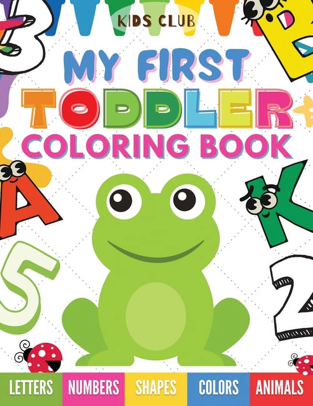 Letters;　Toddler　Coloring　Book　Animals!　(Series　for　Colors　Coloring　Numbers;　My　and　With　First　Book　Shapes,　Kids:　Fun　#1)　(Paperback)