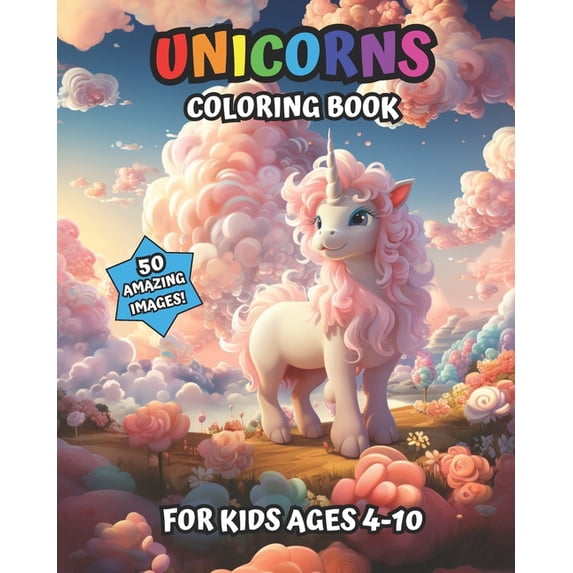Coloring Book for Kids Unicorns Coloring Book For Kids Ages 4-10 The 50 Cutest Unicorns 8 x 10: (Coloring Book for Kids), (Paperback)
