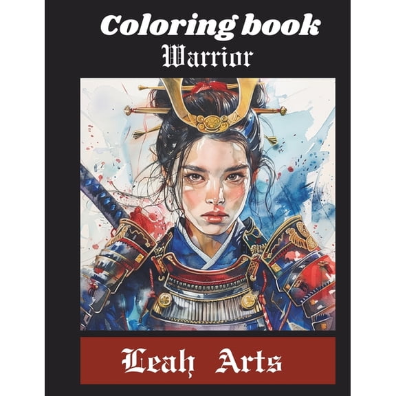 Coloring Book of Warrior: Creating a warrior coloring book can have a profound positive impact on individuals, particula, (Paperback)