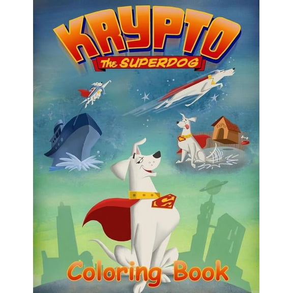 Coloring Books for Adults and Kids 2-4 4-8 8-12+: Krypto the Superdog Coloring Book: Coloring Book for Kids and Adults with Fun, Easy, and Relaxing Coloring Pages (Paperback)