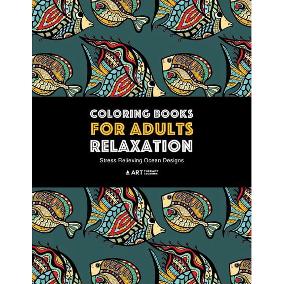 Coloring Books for Adults Relaxation: Stress Relieving Ocean Designs: Dolphins, Whales, Shark, Fish, Jellyfish, Starfish, (Paperback)