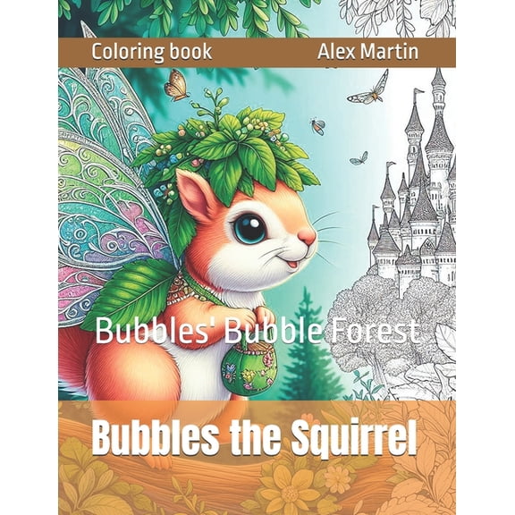Coloring Books Bubbles the Squirrel: Bubbles' Bubble Forest, (Paperback)
