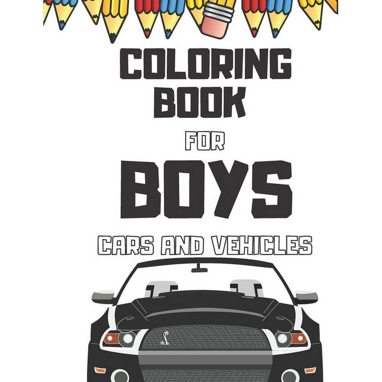 Coloring Books For Boys Cars And Vehicles: Cool Cars, Trucks, Bikes,  Planes, And Vehicles Coloring Book For Boys Aged 6-12 (Paperback)