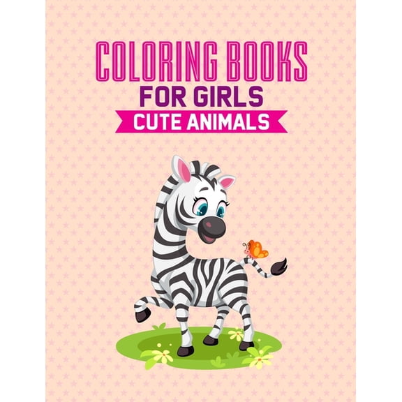 Coloring Books For Girls Cute Animals: Coloring And Activity Book For Children, Color Adorable Animals With Mazes And Tr, (Paperback)