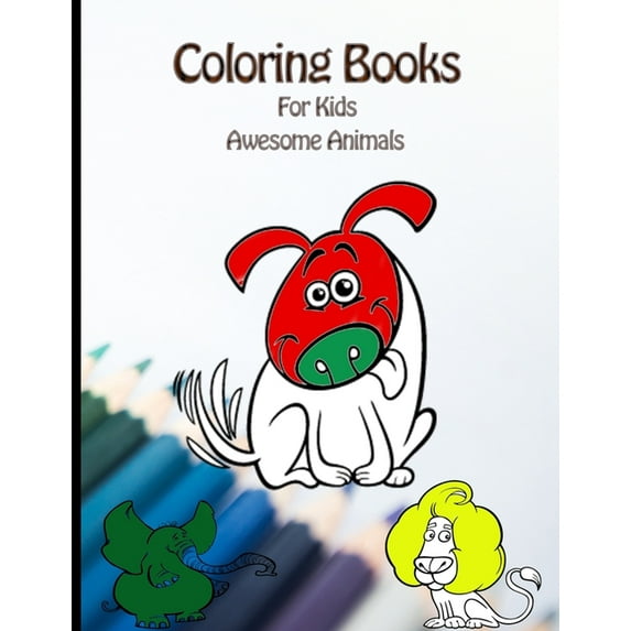 Coloring Books For Kids Awesome Animals : My Frist Book Of Animal Coloring Books For Kids (Paperback)