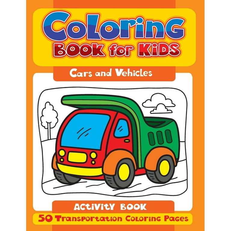 Cars and Trucks and Things That Go Coloring Book for Kids: Art Supplies for  Kids 4-8, 9-12 (Coloring Books for Kids #5) (Paperback)