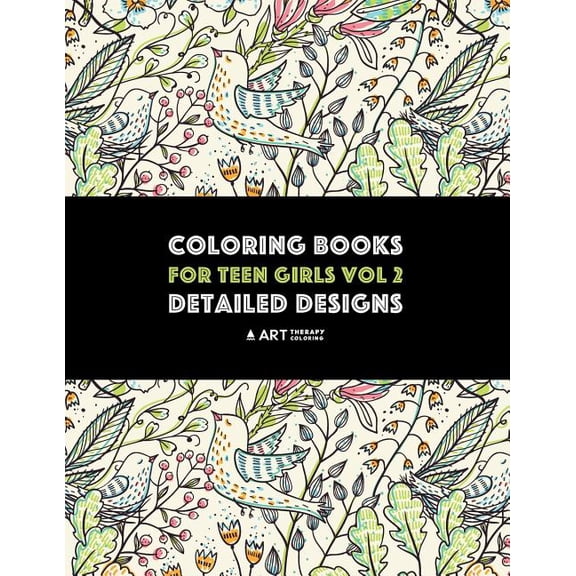 Coloring Books For Teen Girls Vol 2: Detailed Designs: Advanced Designs For Older Girls & Teenagers; Zendoodle Birds, (Paperback)