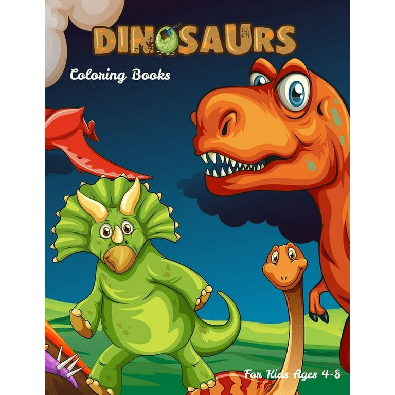 Dinosaurs Coloring Books For Kids Ages 4-8: Dinosaur Activity Book For Toddlers and Adult, Childrens Books Animals Age 3-8 [Book]