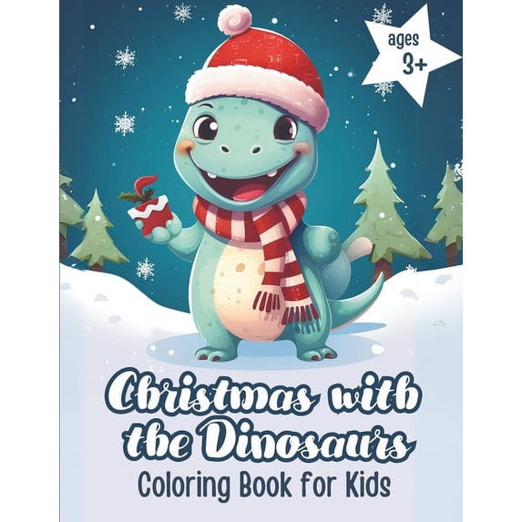 Coloring Books for Kids Christmas with the Dinosaurs: Coloring Book for Kids Christmas Dinosaur Adventures Festive Journey Full of Colour and Jo, (Paperback)