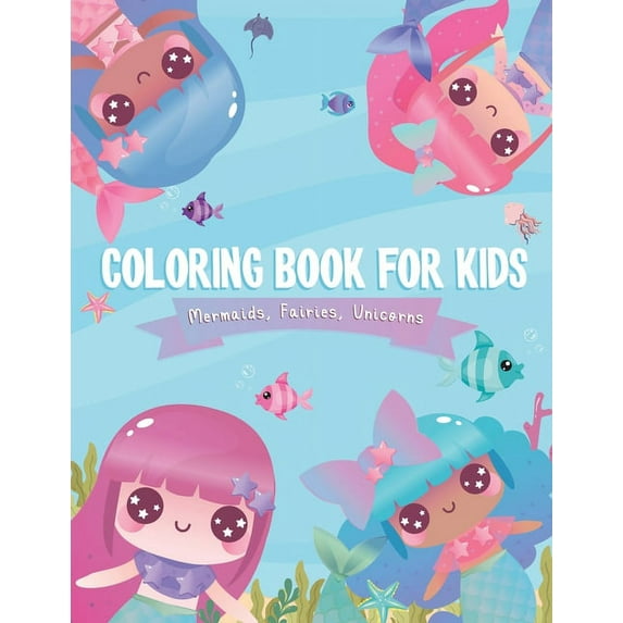 Coloring Books For Kids: Mermaids, Fairies, Unicorn Coloring Book For Kids, Coloring Books For Kids 3up Year old, 100 pages, 8.5X11 inches (Paperback)
