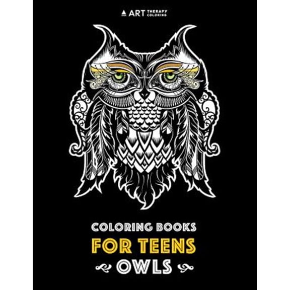Coloring Books For Teens: Owls: Advanced Coloring Pages for Teenagers, Tweens, Older Kids, Boys & Girls, Detailed Zendoodle Animal Designs, Creative Art Pages, Art Therapy & Meditation Practice for St