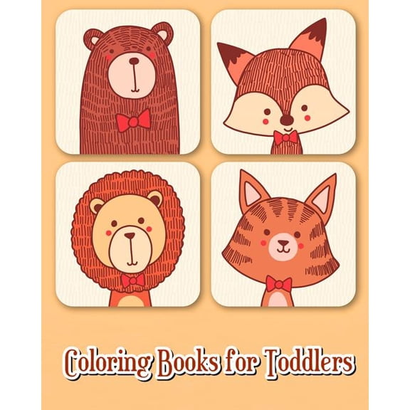 Coloring Books for Toddlers: 40 Fun Animals to Color for Early Childhood Learning, Preschool Prep, and Success at School, (Paperback)