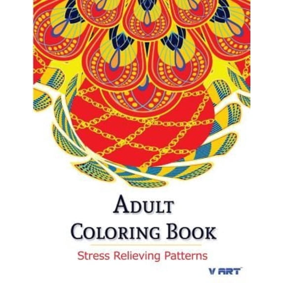 Coloring Books for Adults: Adult Coloring Book: Coloring Books For Adults: Stress Relieving Patterns (Paperback)
