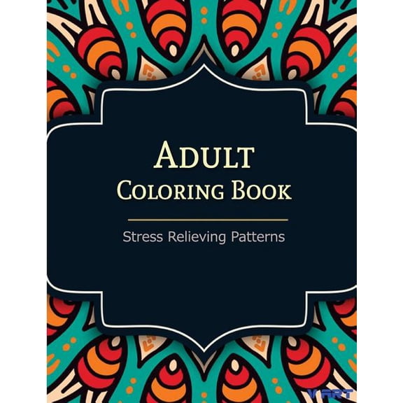 Coloring Books for Adults: Adult Coloring Book: Coloring Books For Adults: Stress Relieving Patterns (Paperback)