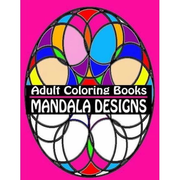 Coloring Books for Adults: Adult Coloring Books Mandala Designs: Over 40 Detailed Stress Busting Patterns For Grown Ups (Paperback)
