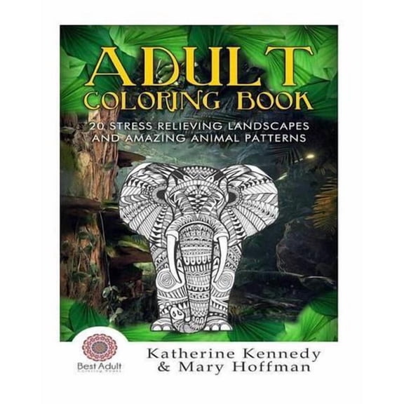 Coloring Books for Adults Kindle, Adult Coloring Books: Adult Coloring Book: 20 Stress Relieving Landscapes And Amazing Animal Patte (Paperback)