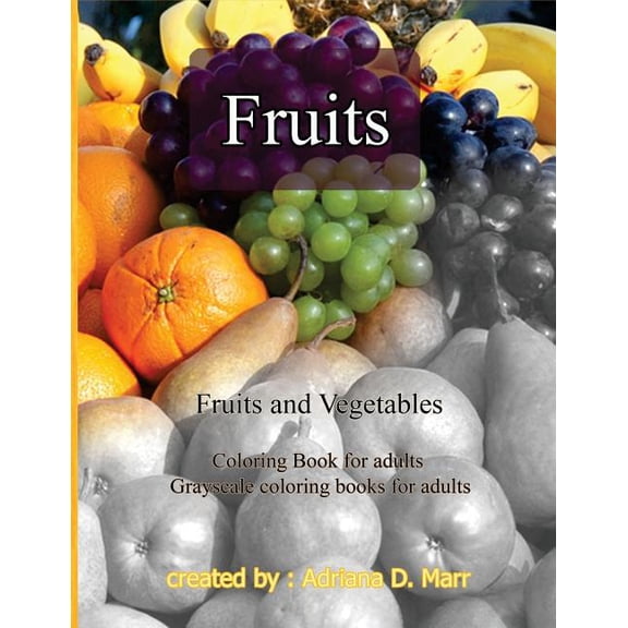 Coloring Books for Grownups Fruits and Vegetables: Coloring Book for adults Grayscale coloring books for adu, Book 1, (Paperback)