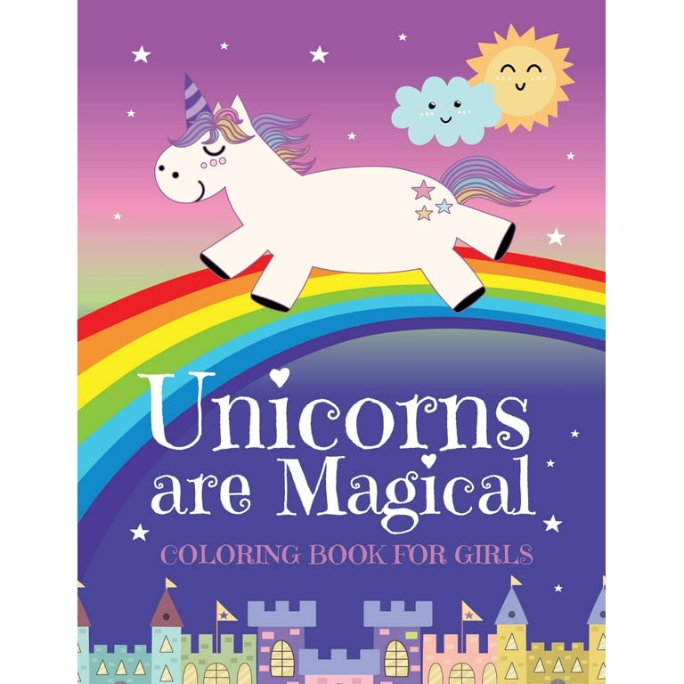 Unicorn Coloring Books for Girls 4-8: Magical Unicorn Coloring Books for Girls (US Edition) : for Girls, Toddlers and Kids Ages 1, 2, 3, 4, 5, 6, 7, 8 ! [Book]