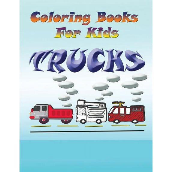 Coloring Books for Kids: Trucks (Paperback)