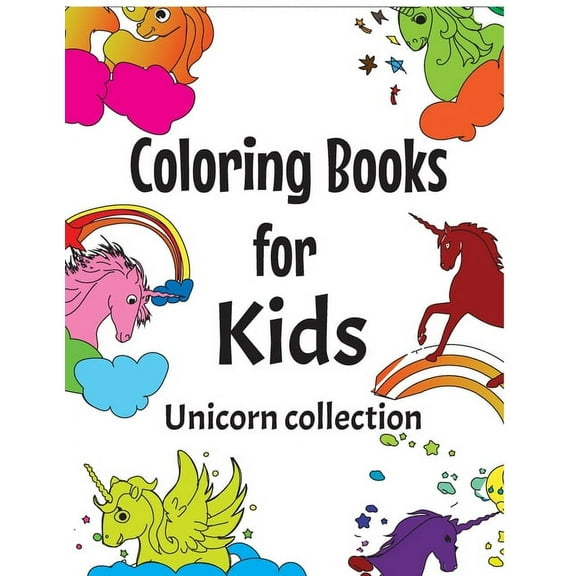 Coloring Books for Kids Unicorn Collection: Exclusive Work - 94 Unicor illustrations with Interesting Unicorn Facts - Great Coloring Book for Boys, Girls, Toddlers, Preschoolers, Kids (Ages 3-6, 6-8,