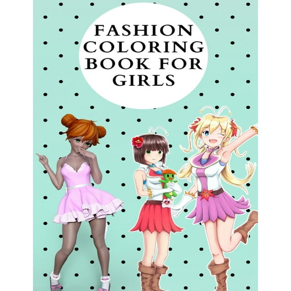 Coloring Collection for Kids Fashion Coloring Book For Girls: Fun Coloring Pages For Girls and Kids With Gorgeous Beauty Fashion Style & Other Cute D, Book 1, (Paperback)