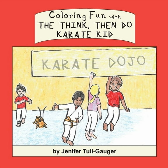 Coloring Companions to Dojo Kun Characte Coloring Fun with the Think, Then Do Karate Kid, Book 5, (Paperback)
