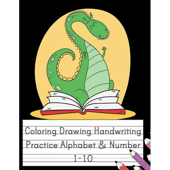 Coloring Drawing Handwriting Practice Alphabet & Number: Workbook For Preschoolers Pre K, Kindergarten and Kids Ages 3-5 Drawing And Writing With Cute Dinosaur Book Cover (Vol.1) (Paperback)