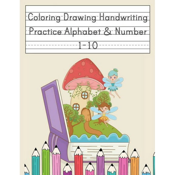 Coloring Drawing Handwriting Practice Alphabet & Number: Workbook For Preschoolers Pre K, Kindergarten and Kids Ages 3-5 Drawing And Writing With Cute Fairy Book Cover (Paperback)