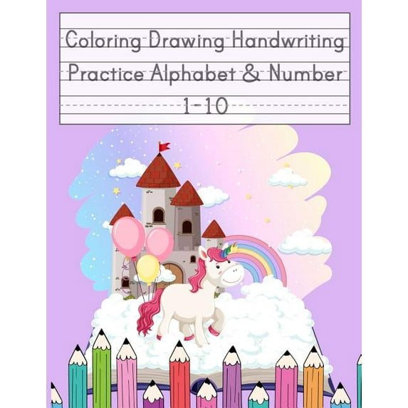 Coloring Drawing Handwriting Practice Alphabet & Number: Workbook For Preschoolers Pre K, Kindergarten and Kids Ages 3-5 Drawing And Writing With Cute Unicorn Book Cover (Vol.3) (Paperback)