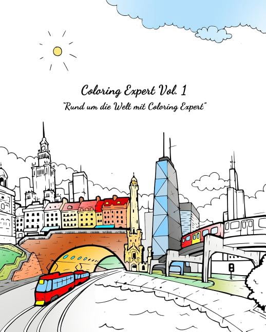 Coloring Expert Vol. 1 (German Version): Rund Um Die Welt Mit Coloring ...