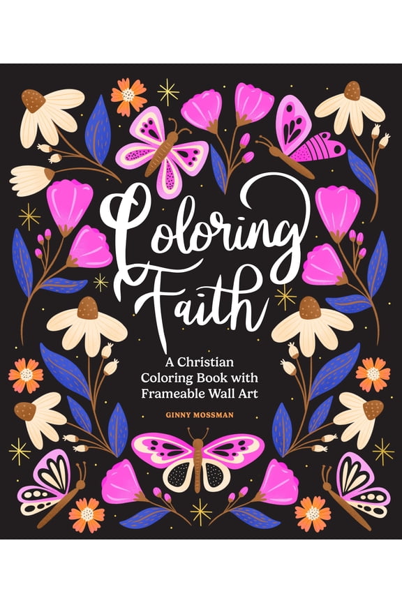 Coloring Faith: A Christian Coloring Book for Women Featuring Bible Verses and Inspirational Art (Paperback)