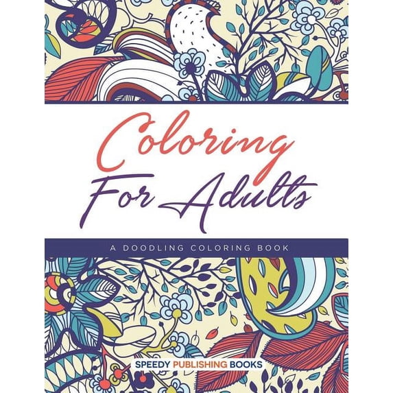 Coloring For Adults, a Doodling Coloring Book, (Paperback)