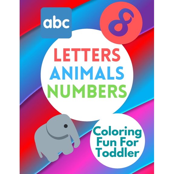 Coloring Fun For Toddler : Numbers Animals Letters Waiting To Be Colored! Kids Coloring Activity Book (Paperback)