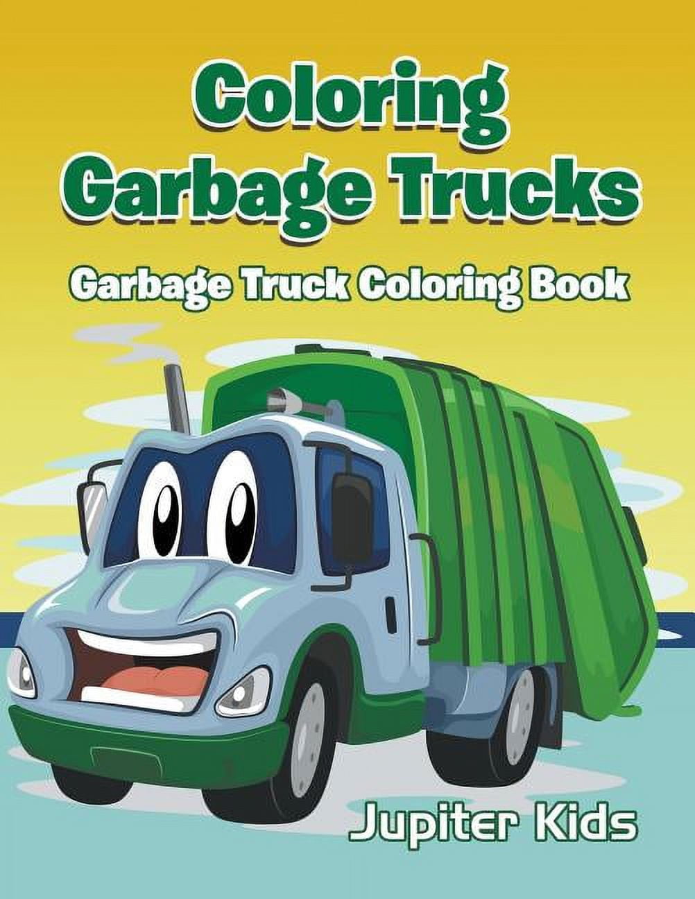 Coloring Garbage Trucks: Garbage Truck Coloring Book (Paperback Coloring Garbage Trucks: Garbage Truck Coloring Book (Paperback