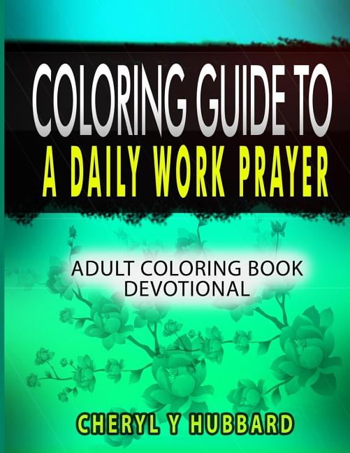 Coloring Guide to a Daily Work Prayer: Adult Coloring Book Devotional (Paperback)