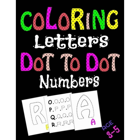 Coloring Letters Dot To Dot Numbers: Workbook, kids book